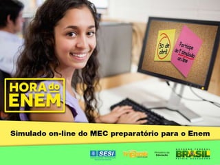Simulado online do
MEC preparatório
para o ENEM
 