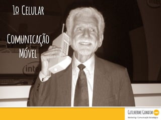 Your Logo
1º Celular
Comunicação
Móvel
 