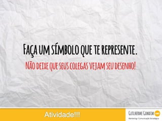 Your Logo
Façaumsímboloqueterepresente.
Nãodeixequeseuscolegasvejamseudesenho!
 