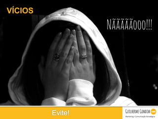 Your Logo
Nãããããooo!!!
VÍCIOS
 