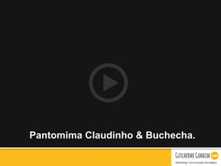 Your Logo
Pantomima Claudinho & Buchecha.
 