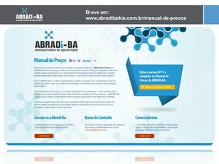 Breve em: www.abradibahia.com.br/manual-de-precos 