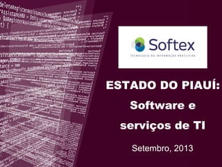 Setembro, 2013
ESTADO DO PIAUÍ:
Software e
serviços de TI
 
