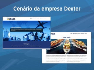 Cenário da empresa Dexter
 