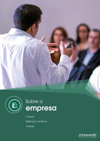 Cultura
Melhoria Contínua
Valores
Sobre a
empresa
6
 