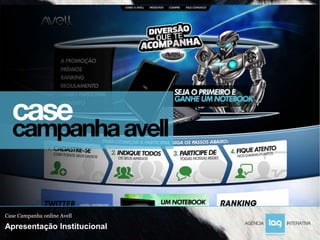 Case Campanha online Avell

Apresentação Institucional
 