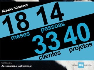 TAG Interativa

Apresentação Institucional
 