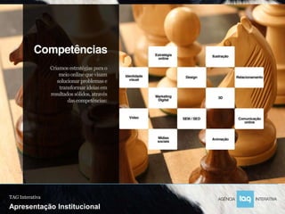 TAG Interativa
  TAG Interativa
Apresentação Institucional
 Apresentação Institucional
 