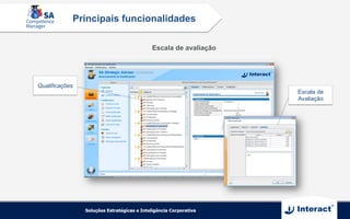 Qualificações
Escala de
Avaliação
Escala de avaliação
Principais funcionalidades
 
