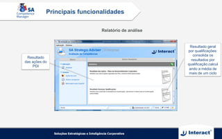 Resultado
das ações do
PDI
Resultado geral
por qualificações:
consolida os
resultados por
qualificação,calcul
ando a média de
mais de um ciclo
Relatório de análise
Principais funcionalidades
 