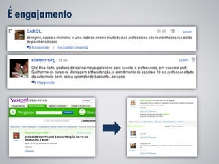 É engajamento
 