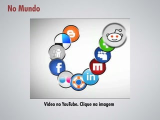 No Mundo




           Vídeo no YouTube. Clique na imagem
 