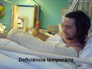 Deficiência temporária
Foto: Flickr.com - Tuftronic10000
 