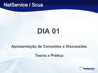 DIA 01 Apresentação de Conceitos e Discussões Teoria x Prática 