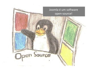 Joomla é um software
   open-source!
 