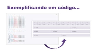 Exemplificando em código...
 