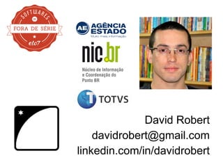 David Robert
davidrobert@gmail.com
linkedin.com/in/davidrobert
 