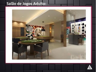 Salão de Jogos Adulto:
 