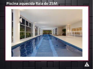 Piscina aquecida Raia de 25M:
 
