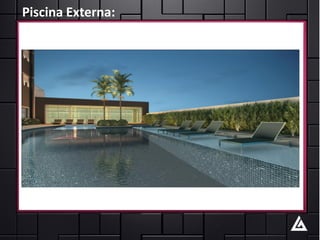 Piscina Externa:
 