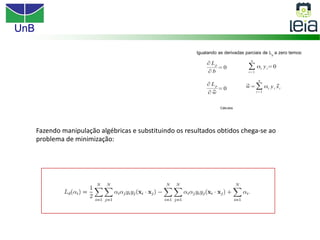 UnB
Fazendo manipulação algébricas e substituindo os resultados obtidos chega-se ao
problema de minimização:
 