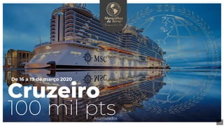 Cruzeiro
100 mil ptsAcumulados
18
De 16 a 19 de março 2020
 