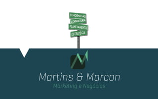 Marketing e Negócios
Martins & Marcon
 