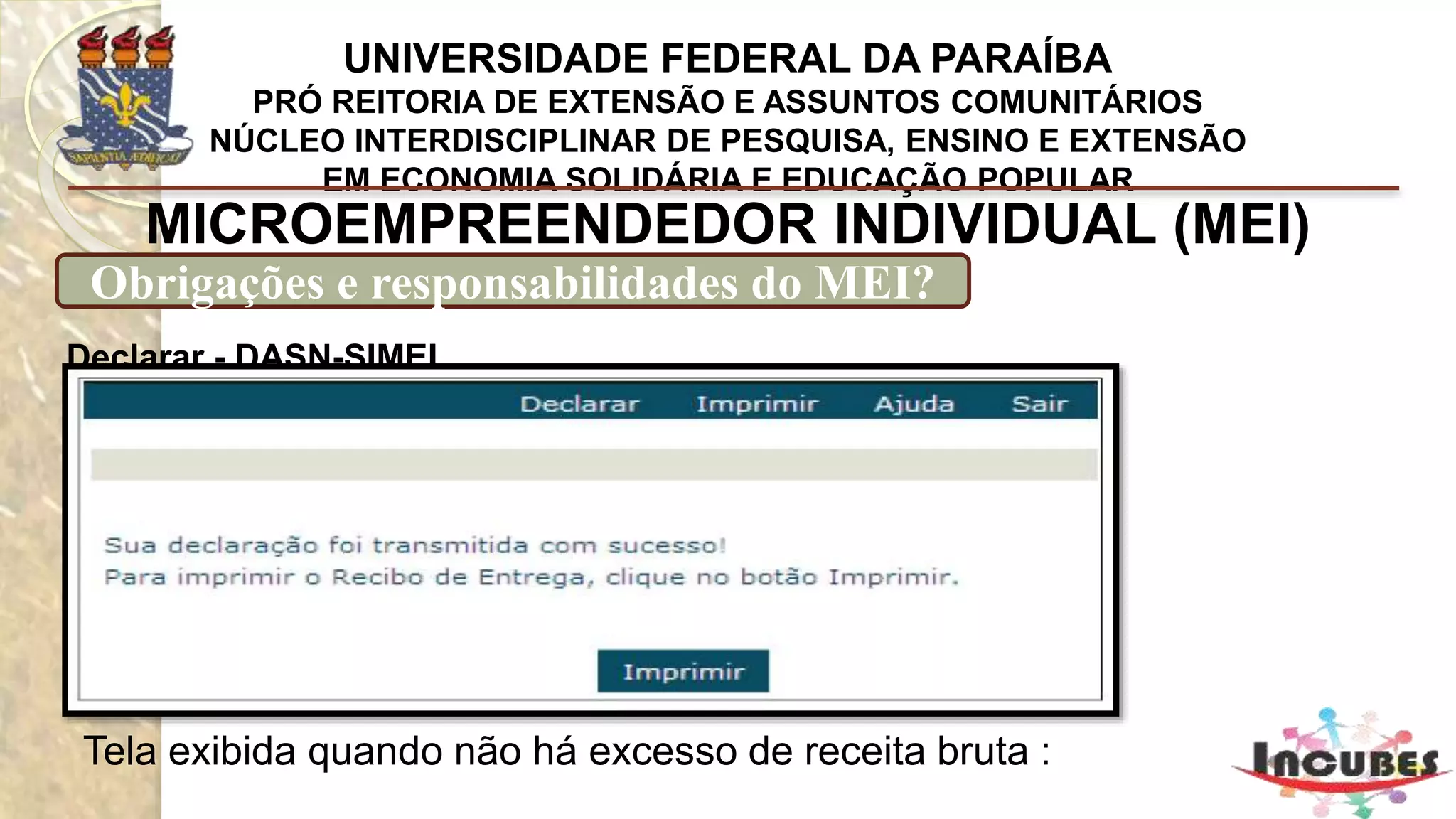 http://www.portaldoempreendedor.gov.br/mei-microempreendedor-individual
MICROEMPREENDEDOR INDIVIDUAL (MEI)
Como se inscrever?
 