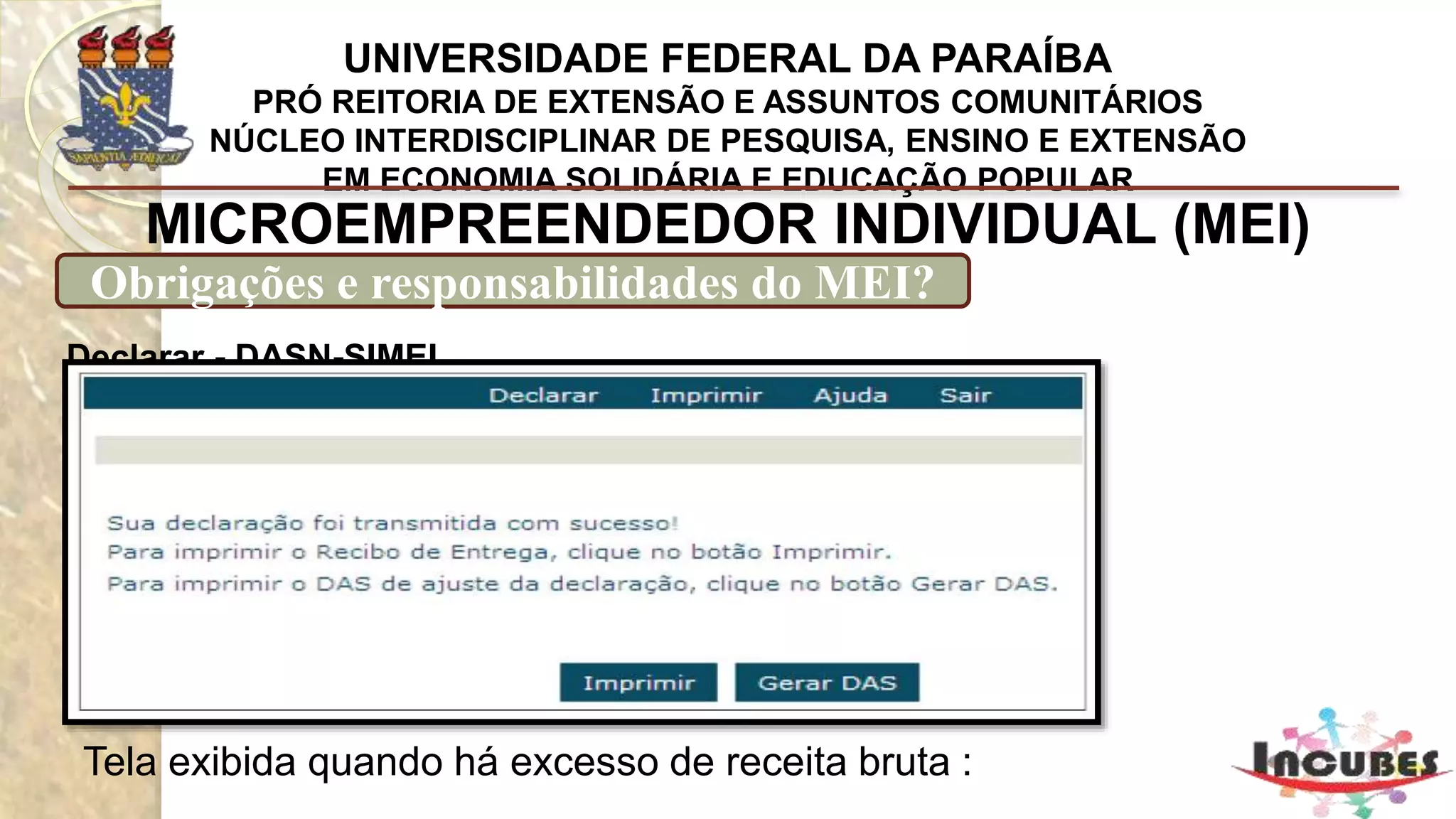 http://www.portaldoempreendedor.gov.br/mei-microempreendedor-individual
MICROEMPREENDEDOR INDIVIDUAL (MEI)
Como se inscrever?
 