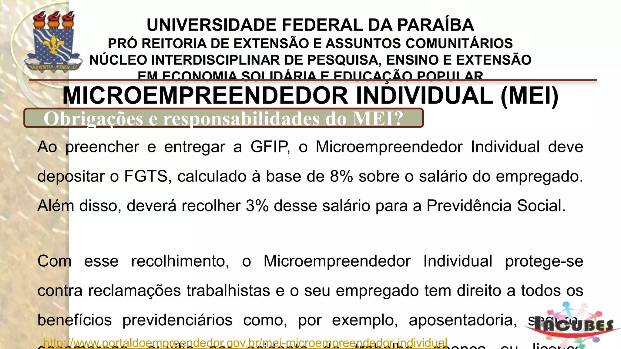 http://www.portaldoempreendedor.gov.br/mei-microempreendedor-individual
MICROEMPREENDEDOR INDIVIDUAL (MEI)
Como se inscrever?
 