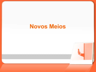 Novos Meios 
