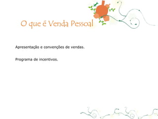 Apresentação e convenções de vendas. Programa de incentivos. O que é Venda Pessoal 