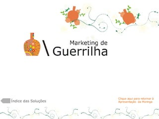 Índice das Soluções Clique aqui para retornar à  Apresentação  da Moringa 