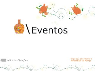 Índice das Soluções Clique aqui para retornar à  Apresentação  da Moringa 