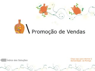 Índice das Soluções Clique aqui para retornar à  Apresentação  da Moringa 