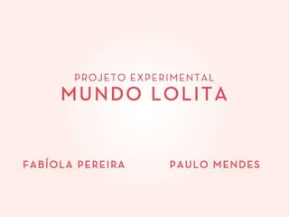 Apresentação Projeto Experimental Mundo Lolita