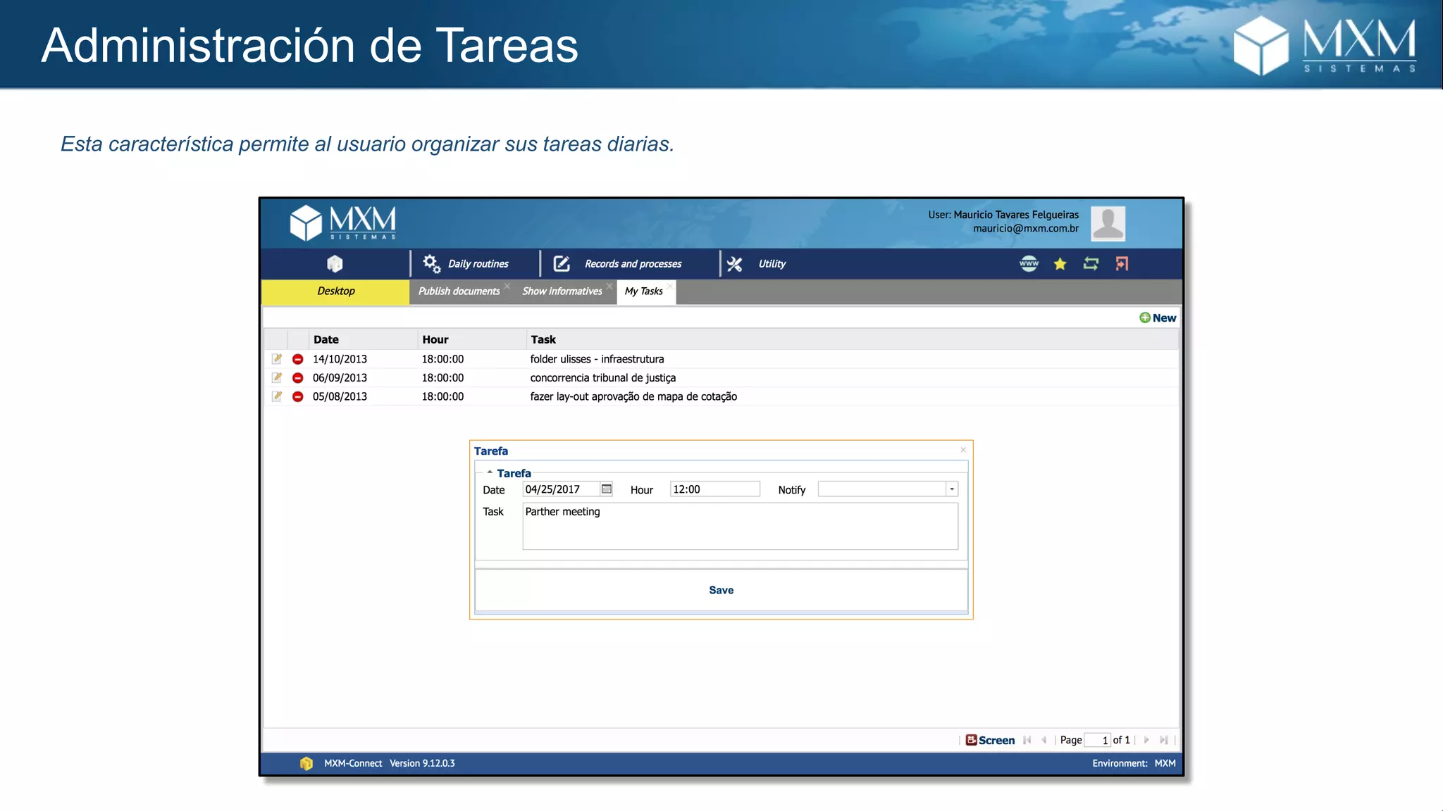 Administración de Tareas
Esta característica permite al usuario organizar sus tareas diarias.
 