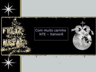 Com muito carinho  NTE – Xanxerê 