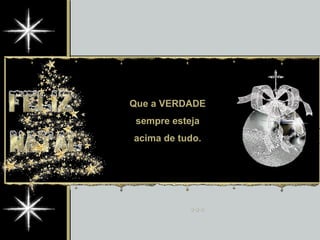 Que a VERDADE sempre esteja acima de tudo. 