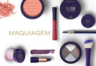 MAQUIAGEM
 