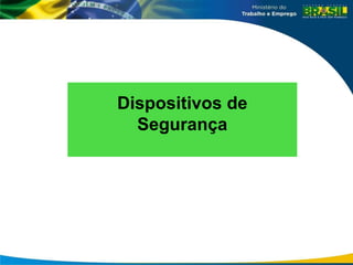 Dispositivos de
Segurança
 