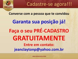 Cadastre-se agora!!!
Converse com a pessoa que te convidou

  Garanta sua posição já!
Faça o seu PRÉ-CADASTRO
  GRATUITAMENTE
        Entre em contato:
   jeanclaytonp@yahoo.com.br
 
