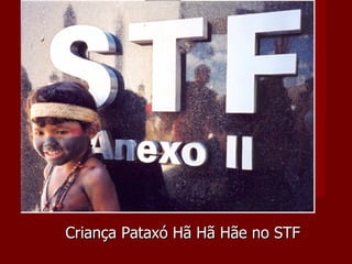 Criança Pataxó Hã Hã Hãe no STF 