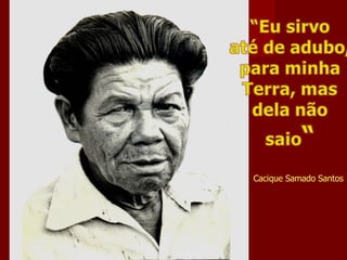 Cacique Samado Santos 