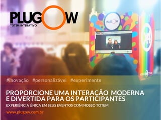 Plugow - Totem interativo para eventos e estabelecimentos