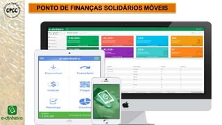 PONTO DE FINANÇAS SOLIDÁRIOS MÓVEIS
 