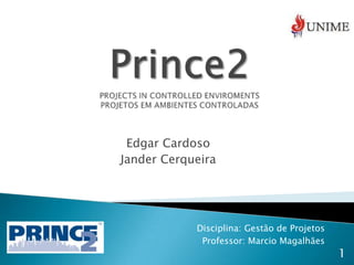 Edgar Cardoso
Jander Cerqueira




            Disciplina: Gestão de Projetos
             Professor: Marcio Magalhães
                                             1
 