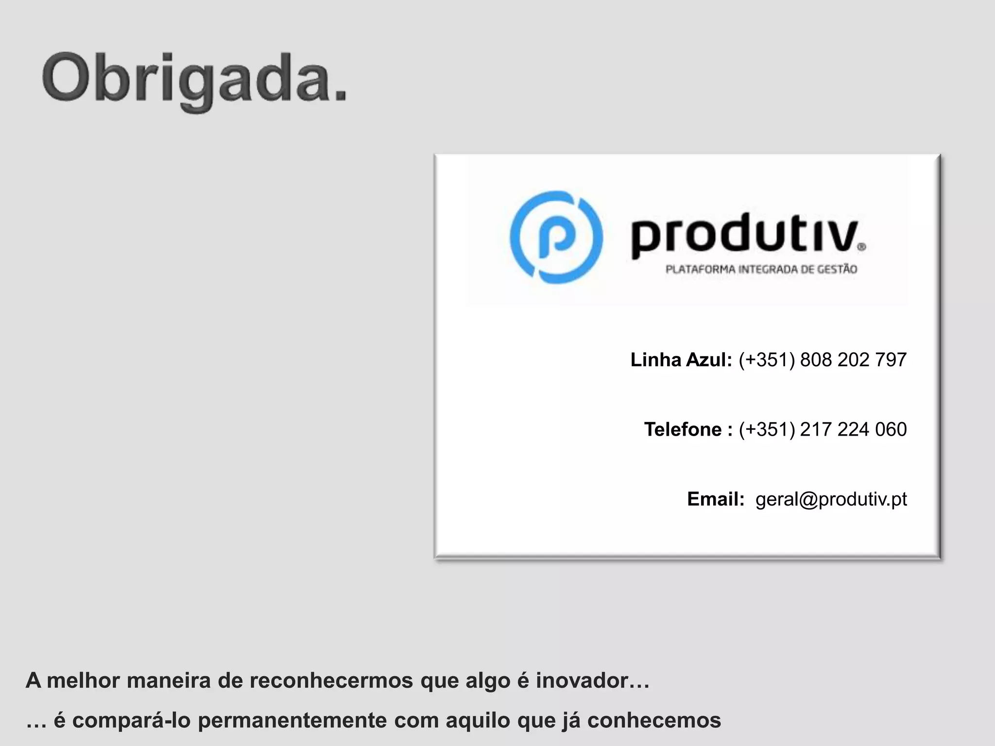  ajudam na virtualização do negócio do Cliente FinalPermite  um maior ou menor acréscimo de valor, consoante seja estratégia dos ValuePartnersBUSINESS PARTNERIndicam oportunidades de negócio aos ValuePartners  e deles recebem comissão sobre o negócio concretizado VALUE                 PARTNER