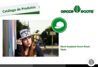Boné Snapback Green Roots
Skate
 