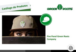 Five Panel Green Roots
Company
 